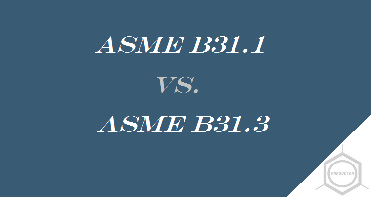 تفاوت B31.1 و B31.3 چیست؟