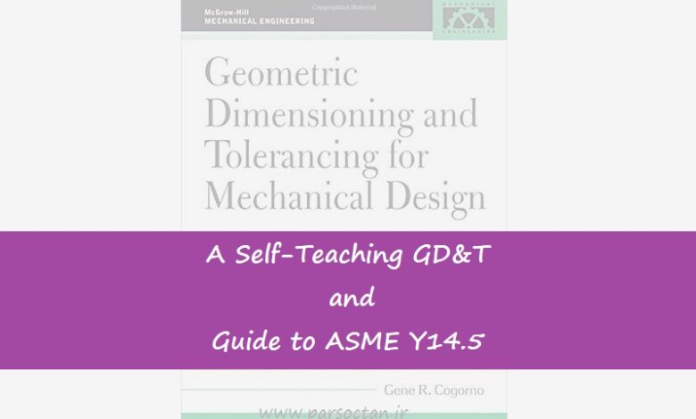 دانلود کتاب Geometric Dimensioning and Tolerancing for Mechanical Design